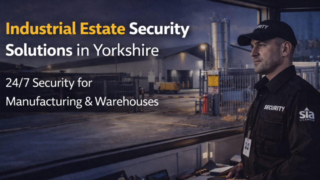 Industrial Estate Security Solutions in Yorkshire